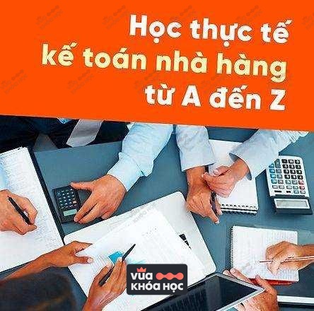 Khóa Học thực tế kế toán nhà hàng từ A đến Z
