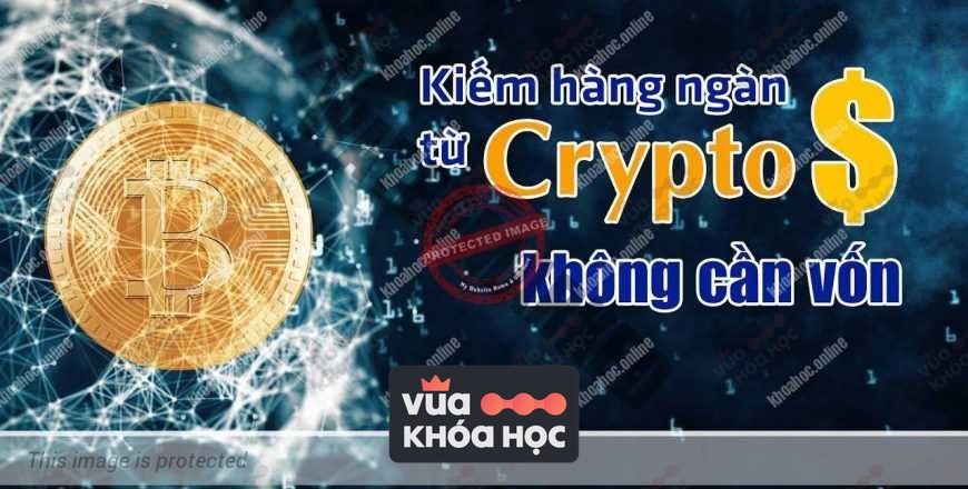 share khóa học kiếm tiền từ crypto không cần vốn