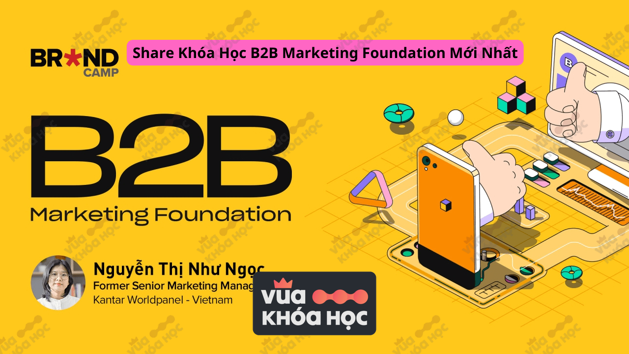 Share Khóa Học B2B Marketing Foundation Từ chiến lược đến thực thi hoạt động B2B Marketing