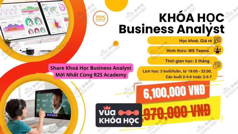 Khóa Học Business Analyst Mới Nhất Cùng R2S Academy