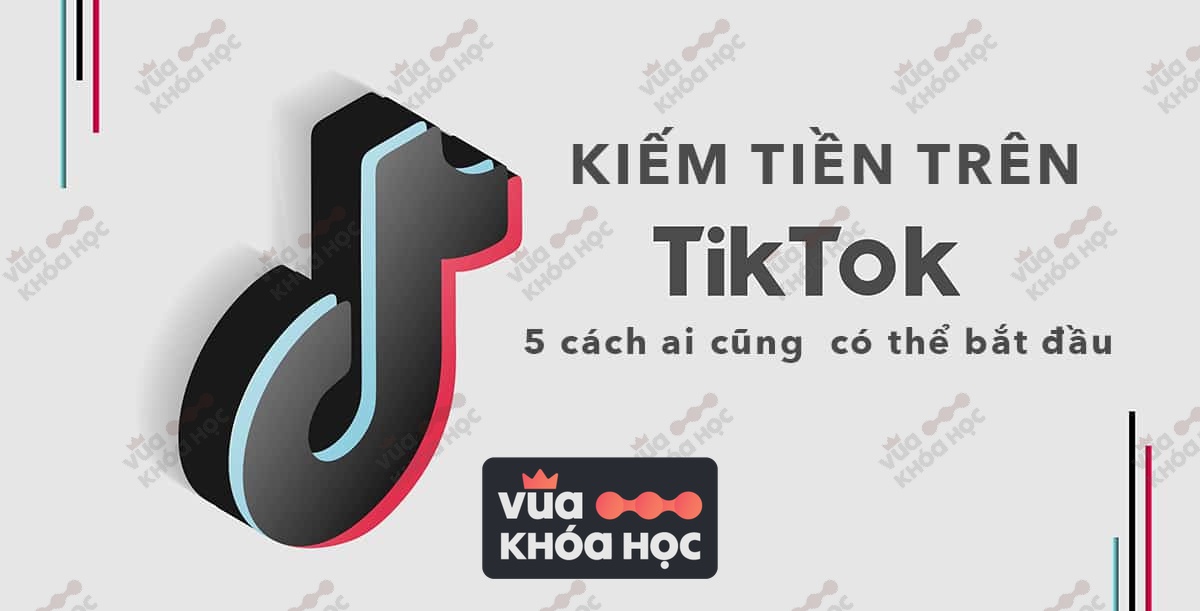 5 cách xây kênh và kiếm tiền trên tiktok