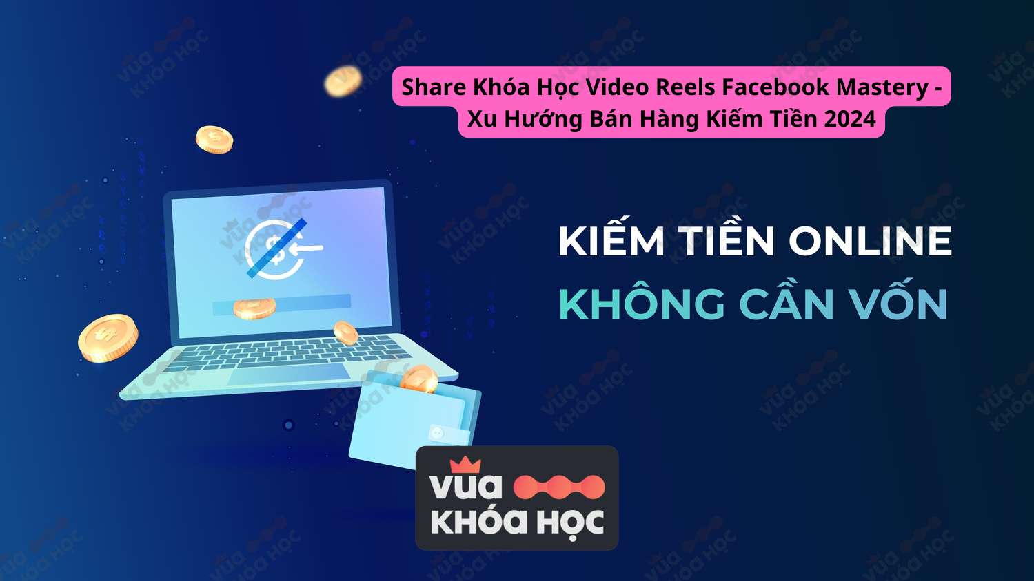 Share Khóa Học Video Reels Facebook Mastery - Xu Hướng Bán Hàng Kiếm Tiền 2024