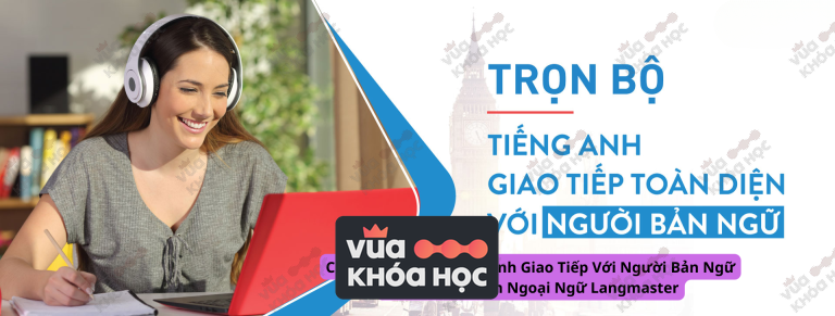 Chia Sẻ Trọn Bộ Tiếng Anh Giao Tiếp Với Người Bản Ngữ Cùng Trung Tâm Ngoại Ngữ Langmaster