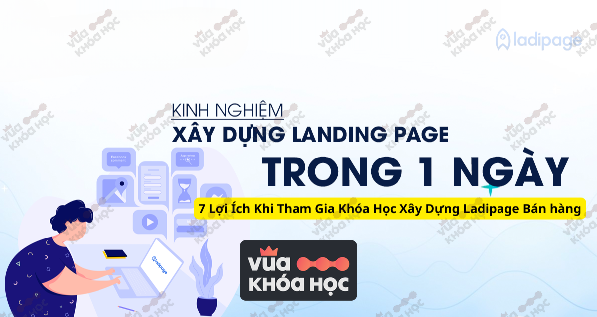 7 Lợi Ích Khi Tham Gia Khóa Học Xây Dựng Ladipage Bán Hàng