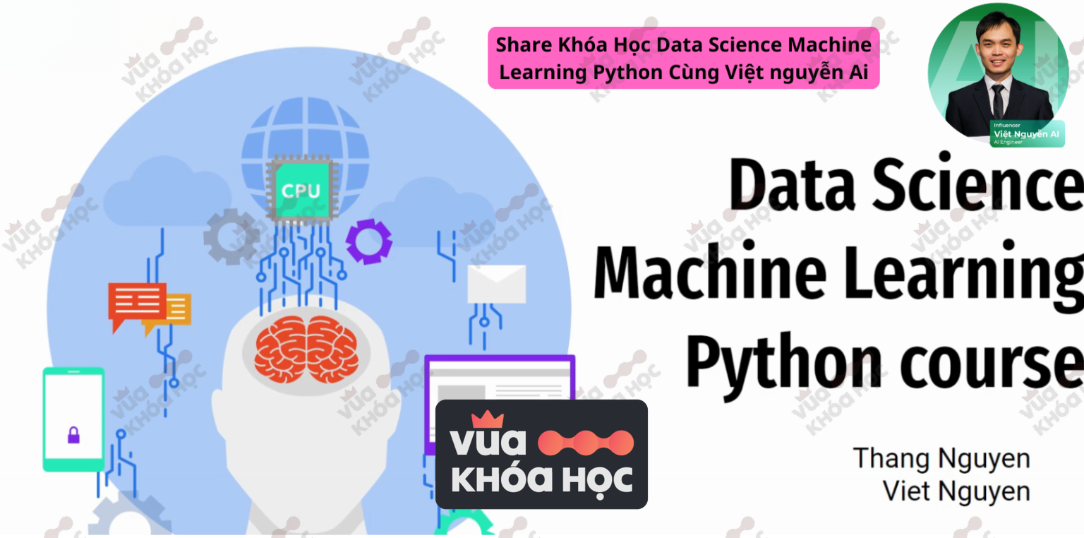 Share Khóa Học Data Science Machine Learning Python Cùng Việt Nguyễn Ai