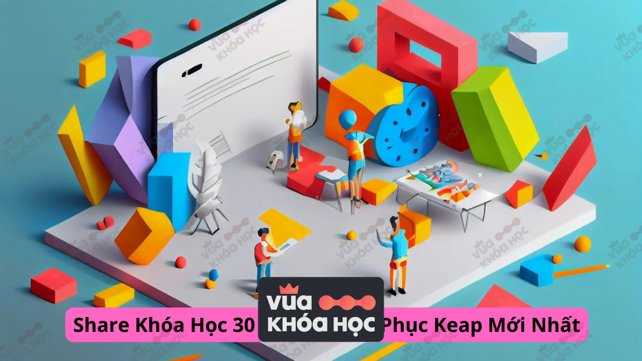 Khóa Học 30 Ngày Chinh Phục Keap Mới Nhất