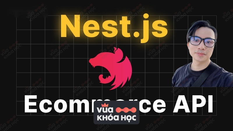 Khóa Học Dư Thanh Được - Nest.js Super: Dự Án Ecommerce API Tích Hợp Thanh Toán Online