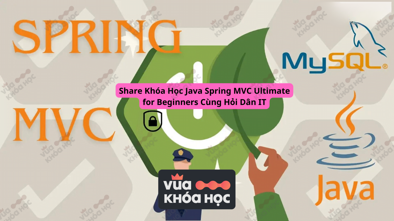 Share Khóa Học Java Spring MVC Ultimate for Beginners Cùng Hỏi Dân IT