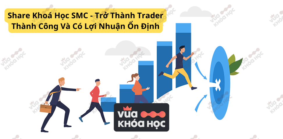 Share Khoá Học SMC - Trở Thành Trader Thành Công Và Có Lợi Nhuận Ổn Định
