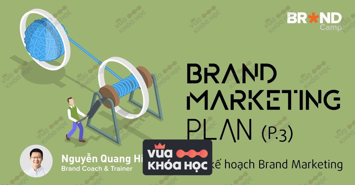 Share khóa học Brand marketing plan phần 3 nguyễn quang hiệp