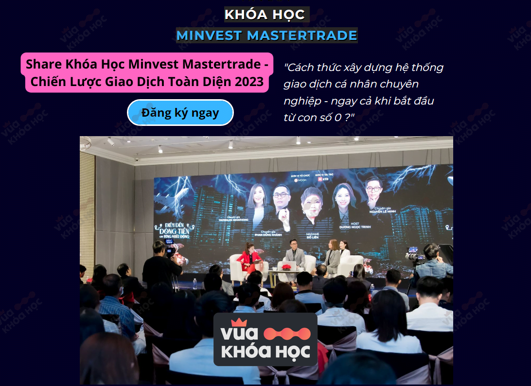 Chia Sẻ Khóa Học Minvest Mastertrade - Chiến Lược Giao Dịch Toàn Diện 2023