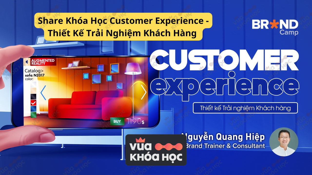 Khóa Học Customer Experience - Thiết Kế Trải Nghiệm Khách Hàng