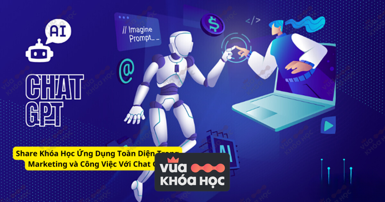Khóa Học Ứng Dụng Toàn Diện Trong Marketing và Công Việc Với Chat GPT
