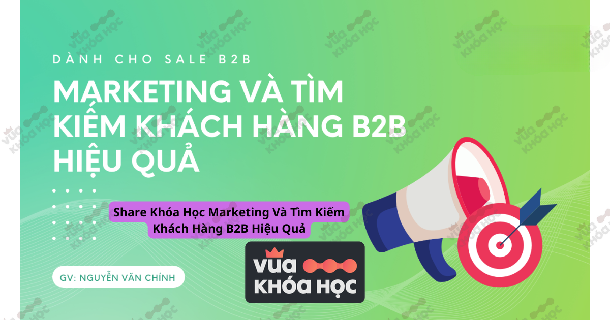 Share khóa học marketing và tìm kiếm khách hàng B2B hiệu quả