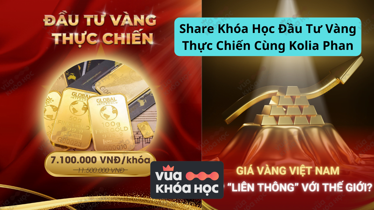 Chia sẻ khóa học đầu tư vàng thực chiến kolia phan