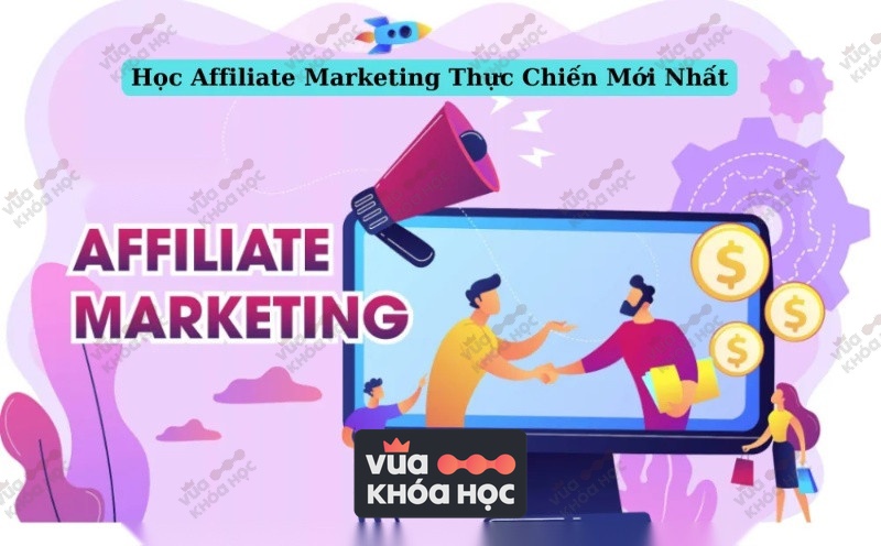 Khóa Học Affiliate Marketing Thực Chiến Mới Nhất