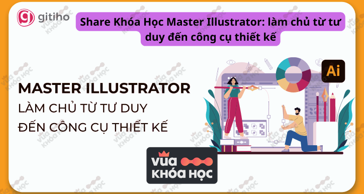 Share Khóa Học Master Illustrator làm chủ từ tư duy đến công cụ thiết kế