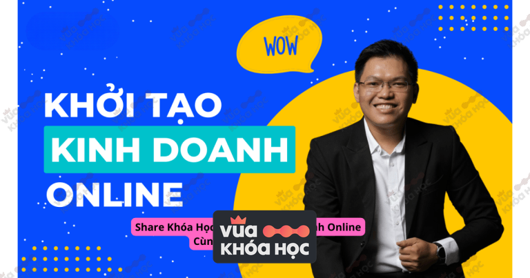 Share Khóa Học Khởi Tạo Kinh Doanh Online Cùng Chu Mạnh Tùng