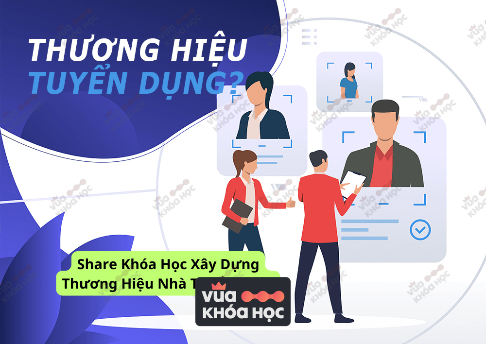 Chia sẻ khóa học xây dựng thương hiệu nhà tuyển dụng